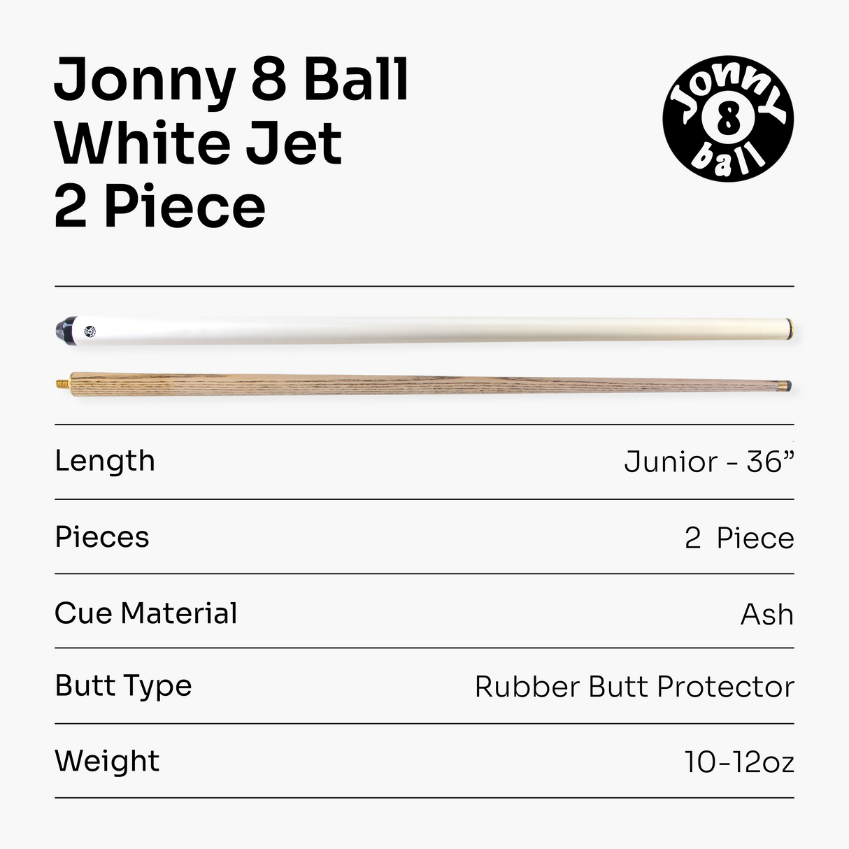 Jonny 8 Ball WHITE JET JUNIOR 36 Inch 2 Pc Ash Pool Snooker Cue - 10mm Tip