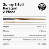 Jonny 8 Ball Paragon 57 inch 2 Piece Centre Joint English Pool Cue with 8mm Pro Leather Tip